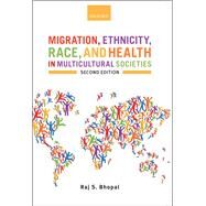 Migration, Ethnicity, Race, and Health in Multicultural Societies by Bhopal, Raj S., 9780199667864