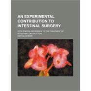 An Experimental Contribution to Intestinal Surgery by Senn, Nicholas, 9780217167864