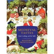 Medieval Tastes by Montanari, Massimo; Brombert, Beth Archer, 9780231167864