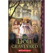 The Doll Graveyard (a Hauntings novel) by Ruby, Lois, 9780545617864