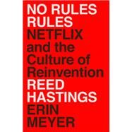 No Rules Rules by Hastings, Reed; Meyer, Erin, 9781984877864
