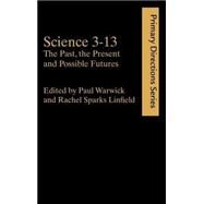 Science 3-13: The Past, The Present and Possible Futures by Linfield; Rachel Sparks, 9780415227865