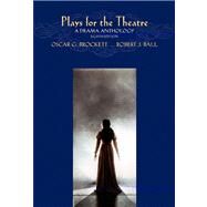 Plays for the Theatre (with InfoTrac) by Brockett, Oscar G.; Ball, Robert J., 9780534577865