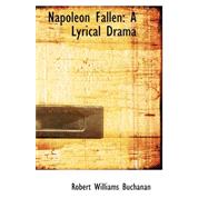 Napoleon Fallen : A Lyrical Drama by Buchanan, Robert Williams, 9780559257865