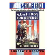Labor's Home Front by Kersten, Andrew Edmund; Kaye, Harvey J., 9780814747865