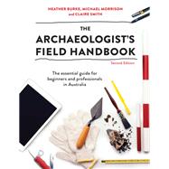 The Archaeologist's Field Handbook by Claire Smith; Heather Burke; Michael Morrison, 9781003117865