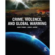 Crime, Violence, and Global Warming by Crank; John P., 9781138167865