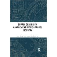 Supply Chain Risk Management in Apparel Industries by Cheng; Peter, 9781138787865