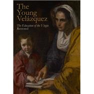 The Young Velazquez by Marciari, John; Albendea, Carmen; Mcclure, Ian; Bezur, Aniko; Stenger, Jens, 9780300207866