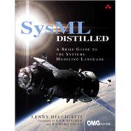 SysML Distilled  A Brief Guide to the Systems Modeling Language by Delligatti, Lenny, 9780321927866