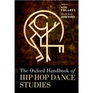 The Oxford Handbook of Hip Hop Dance Studies by Fogarty, Mary; Johnson, Imani Kai, 9780190247867