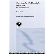 Working for McDonald's in Europe: The Unequal Struggle by Royle,Tony, 9780415207867