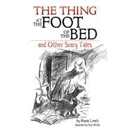 The Thing at the Foot of the Bed and Other Scary Tales by Leach, Maria; Werth, Kurt, 9780486807867