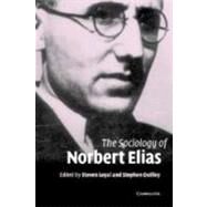 The Sociology of Norbert Elias by Edited by Steven Loyal , Stephen Quilley, 9780521827867