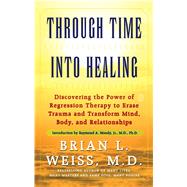 Through Time Into Healing,Weiss, Brian L.,9780671867867