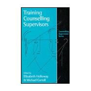 Training Counselling Supervisors Vol. 2 : Strategies, Methods and Techniques by Elizabeth Holloway, 9780761957867