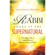 A Rabbi Looks at the Supernatural by Bernis, Jonathan, 9780800797867