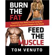 Burn the Fat, Feed the Muscle by Venuto, Tom, 9780804137867