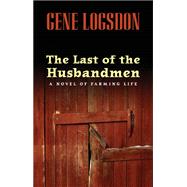 The Last of the Husbandmen by Logsdon, Gene, 9780821417867