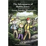 The Adventures of Bubba Jones Time Traveling Through the Great Smoky Mountains by Alt, Jeff; Tuohy, Hannah, 9780825307867