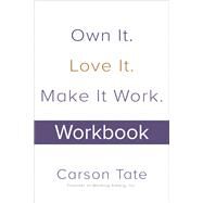 Own It. Love It. Make It Work.: How to Make Any Job Your Dream Job. Workbook by TATE, CARSON, 9781264257867
