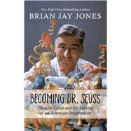 Becoming Dr. Seuss by Jones, Brian Jay, 9781432867867