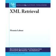 XML Retrieval by Lalmas, Mounia, 9781598297867