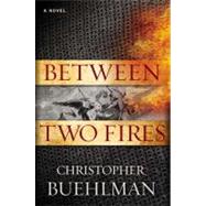 Between Two Fires by Buehlman, Christopher, 9781937007867