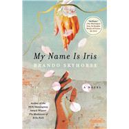My Name Is Iris A Novel by Skyhorse, Brando, 9781982177867