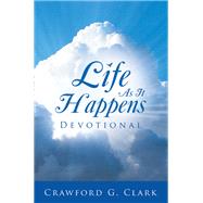 Life As It Happens Devotional by Crawford G. Clark, 9798385017867