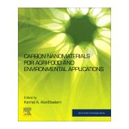Carbon Nanomaterials for Agri-food and Environmental Applications by Abd-elsalam, Kamel Ahmed, 9780128197868