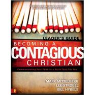 Becoming a Contagious Christian : Communicating Your Faith in a Style That Fits You by Mark Mittelberg, Lee Strobel, and Bill Hybels, 9780310257868