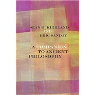A Companion to Ancient Philosophy by Kirkland, Sean D.; Sanday, Eric, 9780810137868