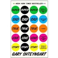 Super Sad True Love Story by Shteyngart, Gary, 9780812977868