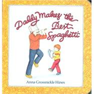 Daddy Makes the Best Spaghetti by Hines, Anna Grossnickle, 9780833527868