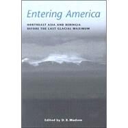 Entering America: Northeast...,Madsen, David B.,9780874807868