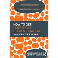 How to get Philosophy Students Talking: An Instructor's Toolkit by Fisher; Andrew, 9781138827868