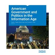 American Government and Politics in the Information Age v5.0 by David L. Paletz, Diana Owen, and Timothy E. Cook, 9781453337868