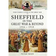 Sheffield's Great War and Beyond by Warr, Peter, 9781473827868