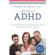 All About ADHD by Phelan, Thomas W., Ph.D., 9781492637868
