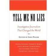 Tell Me No Lies Investigative Journalism That Changed the World by Pilger, John, 9781560257868