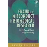 Fraud and Misconduct in Biomedical Research, 4th Edition by Wells; Frank, 9781853157868