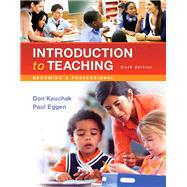 Introduction to Teaching: Becoming a Professional, Loose-Leaf Version, 6/e by KAUCHAK & EGGEN, 9780134027869