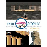 Philosophy Through Video Games by Cogburn, Jon; Silcox, Mark, 9780203877869
