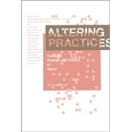 Altering Practices: Feminist Politics and Poetics of Space by Petrescu; Doina, 9780415357869