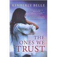 The Ones We Trust by Belle, Kimberly, 9780778317869