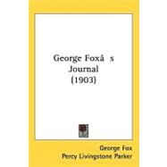 George Foxg++S Journal by Fox, George; Parker, Percy Livingstone; Nicoll, William Robertson, 9781437277869