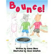 Bounce! by Menz, Karen; Schulteis, Jenni, 9781500917869