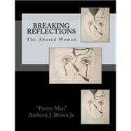 Breaking Reflections by Brown, Anthony J., Jr.; Foster, Chantal A., 9781507707869