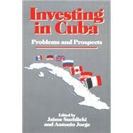 Investing in Cuba: Problems and Prospects by Suchlicki, Jaime; Jorge, Antonio; Suchlicki, Jaime; Jorge, Antonio, 9781560007869